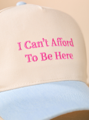 I Can't Afford To Be Here Trucker Hat - ARULA