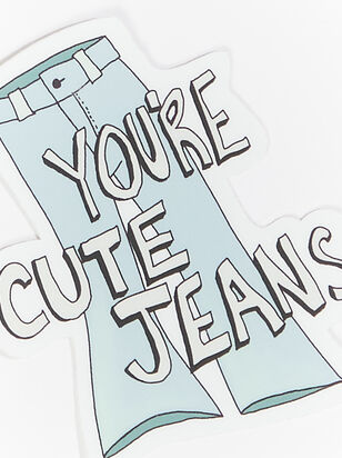 You're Cute Jeans Sticker - ARULA